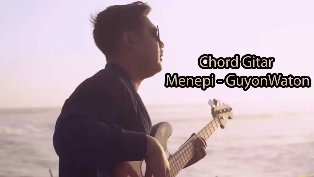 Chord Kunci Gitar Menepi (Ngatmombilung) Guyon Waton, Kunci Dasar dari 'C' Mudah Dimainkan