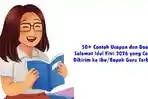 50+ Contoh Ucapan dan Doa Selamat Idul Fitri 2026 yang Cocok Dikirim ke Ibu/Bapak Guru Terbaru