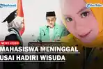 PILU-Mahasiswa-Meninggal-usai-Hadiri-Acara-Wisuda-Wajah-saat-Pakai-Toga-Jadi-Sorotan.jpg