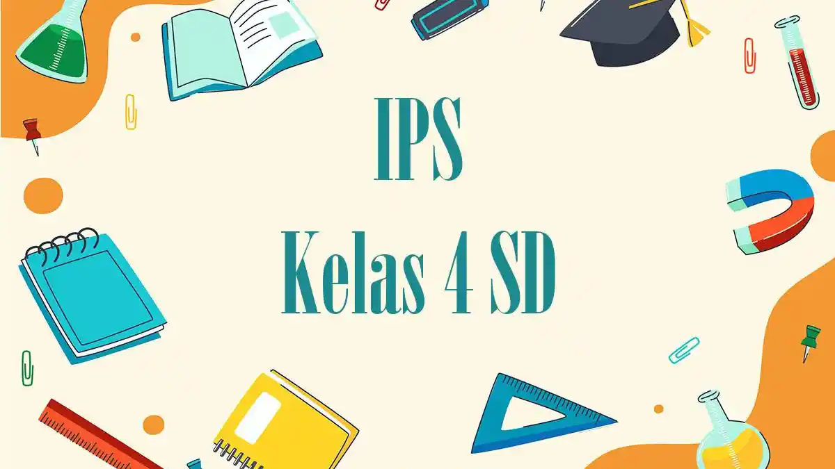 45 Contoh Soal SAT IPS Kelas 4 SD 2026 Lengkap Kunci Jawaban