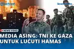VIDEO - Media Asing Soroti Isu TNI ke Gaza untuk Lucuti Hamas, Kemhan: Fokus pada Misi Kemanusiaan