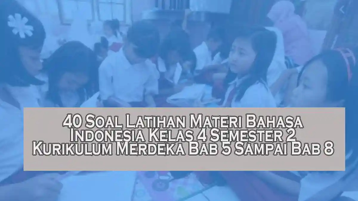 Contoh Soal Bahasa Indonesia Kelas 4 SD Semester 2 Kurikulum Merdeka ...