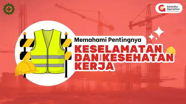 Memahami Pentingnya Keselamatan dan Kesehatan Kerja