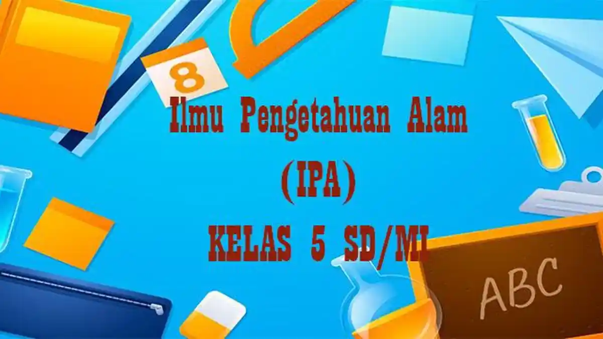 50 Soal dan Jawaban PTS IPA Kelas 5 SD Semester Ganjil Kurikulum Merdeka Tahun 2025