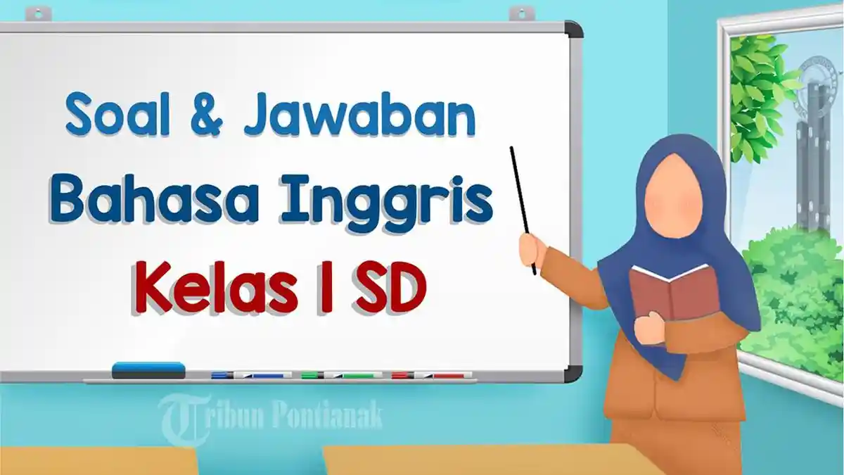Materi Soal Sumatif Bahasa Inggris Kelas 1 Kurikulum Merdeka dan Kunci Jawaban