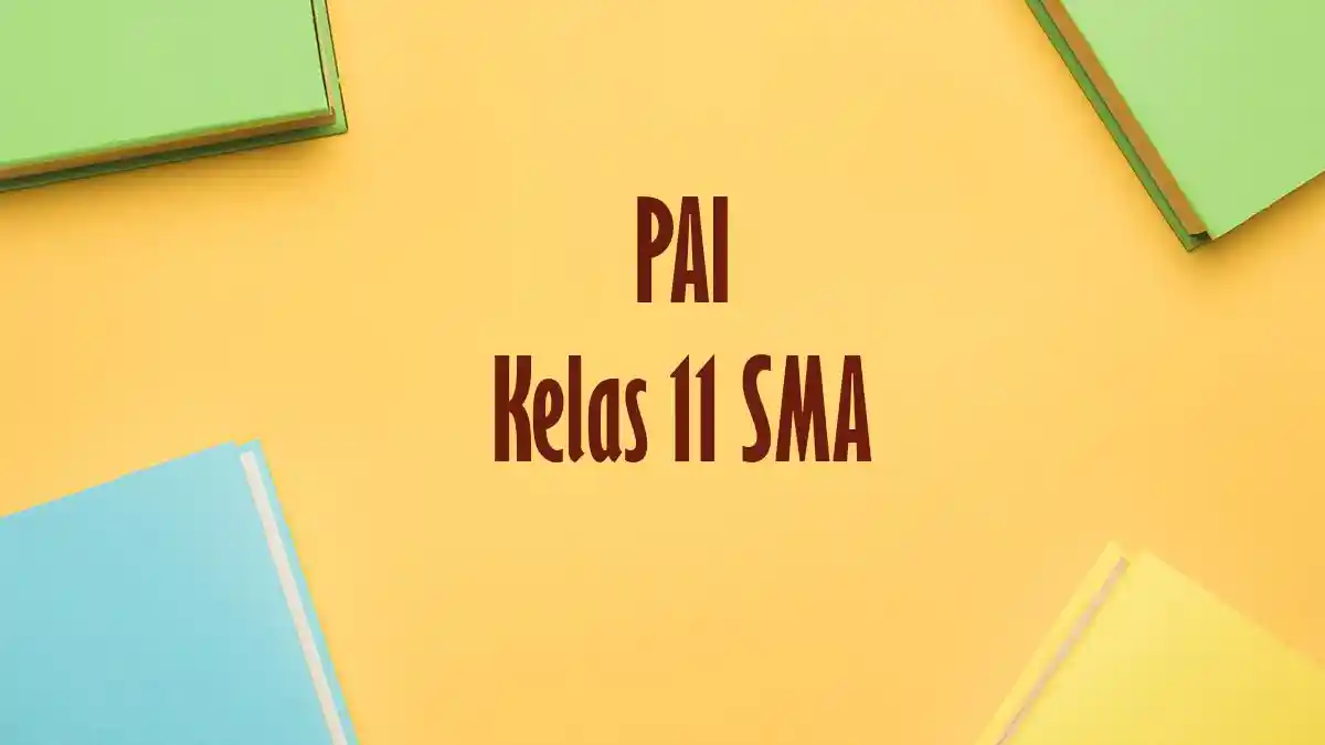 Soal Ujian PAI Kelas 11 Semester 2 Lengkap dengan Kunci Jawaban