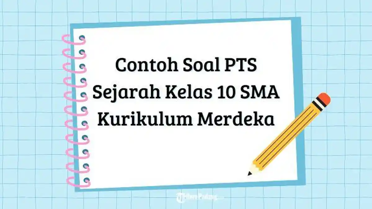 30 Contoh Soal dan Kunci Jawaban PTS Sejarah Kelas 10 SMA Kurikulum Merdeka Terlengkap