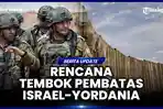 Rencana Israel Bangun Tembok Berlapis di Sepanjang Perbatasan Timur Yordania