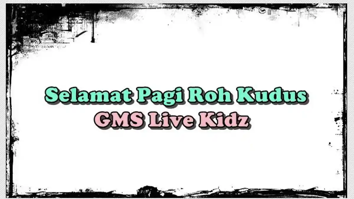 Lirik Lagu Selamat Pagi Roh Kudus - GMS Live Kidz