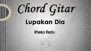 Chord-gitar-lagu-Lupakan-Dia-Rheka-Restu.jpg