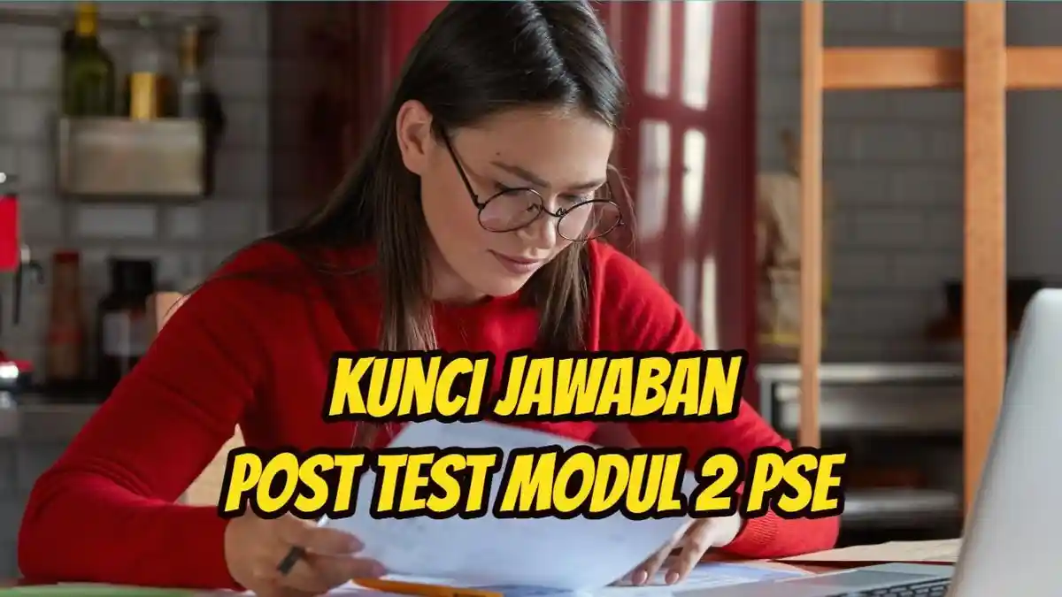 Peserta Didik di Kelas Anda Sudah Seminggu Tak Masuk Sekolah, Kunci Jawaban Post Test Modul 2 PSE