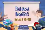 SOAL-Ujian-Sekolah-Bahasa-Inggris-Kelas-5-SD-MI-Kunci-Jawaban-UAS-PAS-SAS-Semester-1.jpg