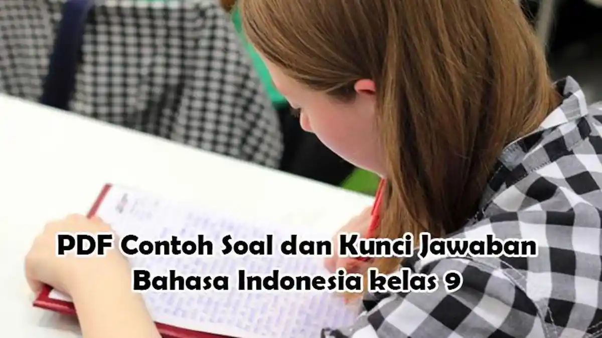 LENGKAP ! PDF 50 Soal dan Kunci Jawaban Ujian Bahasa Indonesia Kelas 9 ...
