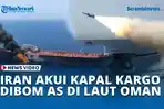 Iran-Akui-Kapal-Kargo-Bobot-150-Ton-Dibom-AS-di-Laut-Oman.jpg
