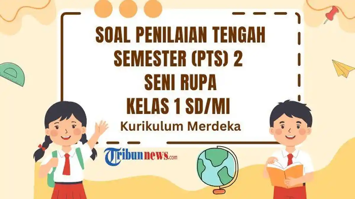 25 Soal PTS Seni Rupa Kelas 1 Semester 2 Kurikulum Merdeka dan Kunci Jawaban STS UTS