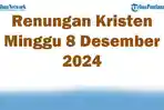 Renungan-Kristen-Minggu-8-Desember-2024-dan-Bacaan-Alkitab-Lukas-3-1-6.jpg