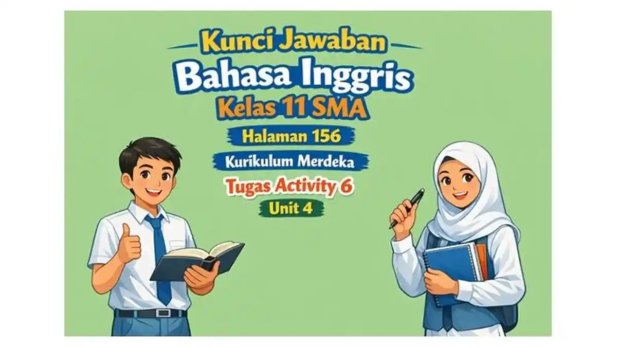 Kunci Jawaban Bahasa Inggris Kelas 11 SMA Halaman 156 Kurikulum Merdeka, Tugas Activity 6 Unit 4