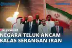 VIDEO - GCC Ancam Balas Iran: Arab Saudi hingga Qatar Siap Ambil Semua Langkah demi Kedaulatan