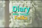 Lirik-Lagu-Diary-Anak-Tunggal-Felika.jpg