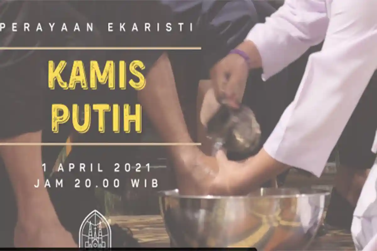 JADWAL Kamis Putih Jam Berapa Lengkap 21 Link Live Streaming Misa Kamis Putih Kamis 1 April 2021