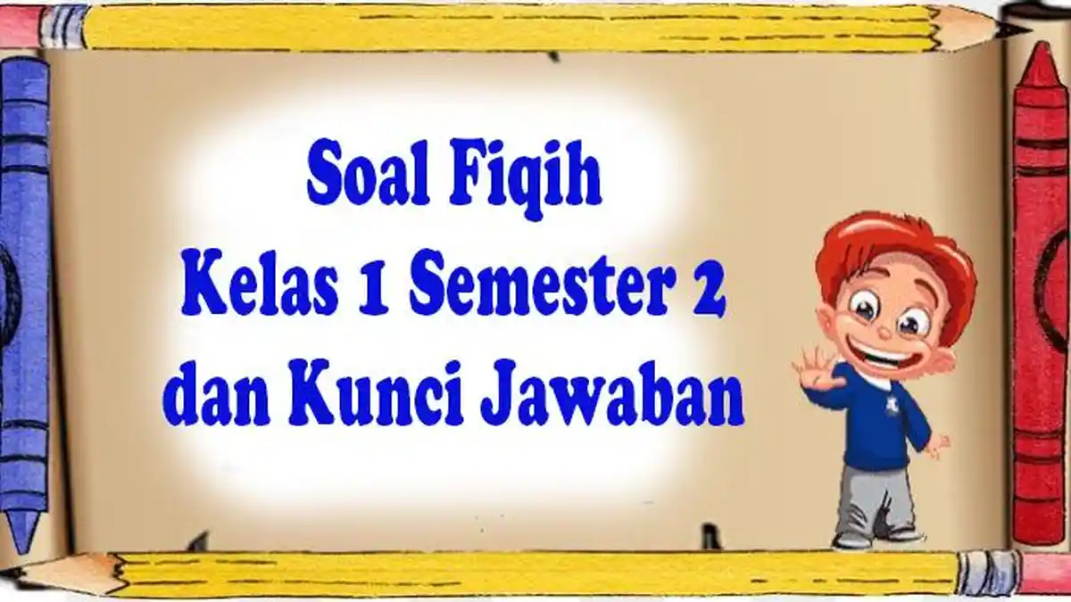 MATERI Soal Fiqih Kelas 1 Semester 2 Kurikulum Merdeka Lengkap Kunci Jawaban