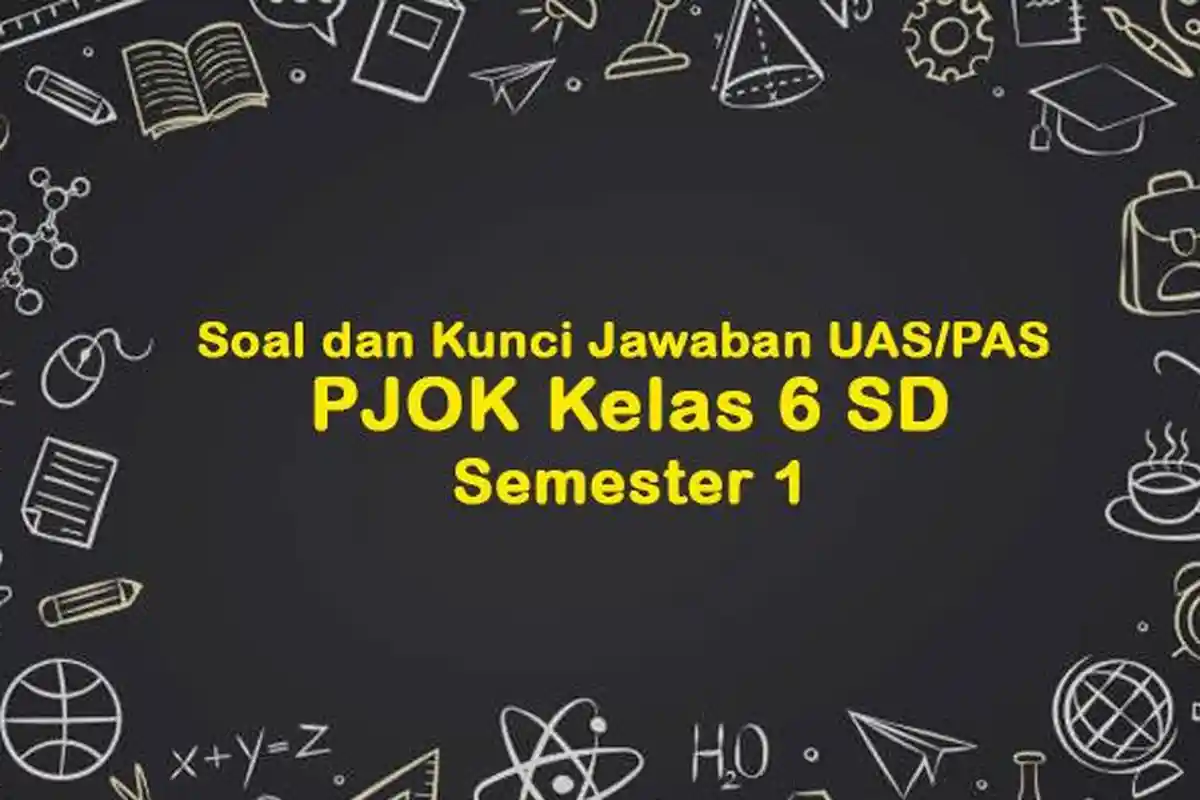 30 Contoh Soal dan Kunci Jawaban UAS PJOK Kelas 6 SD, Pilihan Ganda dan Essai