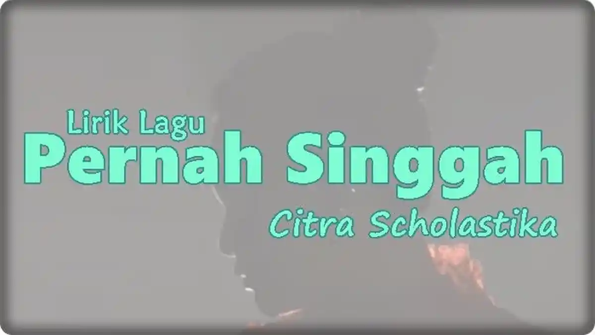 Lirik Lagu Pernah Singgah OST Layangan Putus The Movie - Citra Scholastika