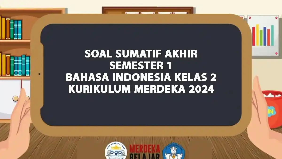 40 Soal SAS/PAS/UAS Bahasa Indonesia Kelas 2 Semester 1 Kurikulum Merdeka 2024 dan Kunci Jawaban