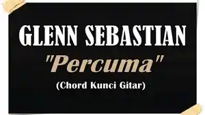 Chord-kunci-gitar-lagu-Percuma-Glenn-Sebastian.jpg