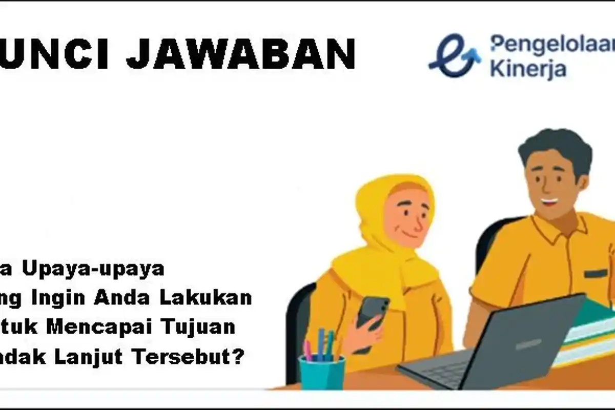 Apa Upaya-upaya Ingin Anda Lakukan Mencapai Tujuan Tindak Lanjut, Refleksi Kepala Sekolah GTK 2025