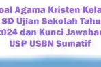 75-Soal-Agama-Kristen-Kelas-6-SD-Ujian-Sekolah-Tahun-2024-dan-Kunci-Jawaban-USP-USBN-Sumatif.jpg