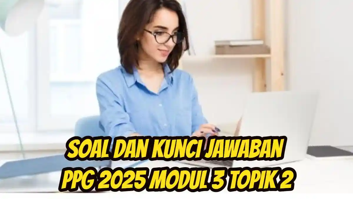 Respon pada Program 7 Kebiasaan Anak Indonesia Hebat, Soal & Kunci Jawaban Modul 3 Topik 2 PPG 2025