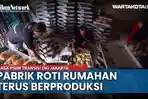 VIDEO: Sempat Berhenti Operasi, Pabrik Roti Rumahan di Tanahabang Kembali Produksi