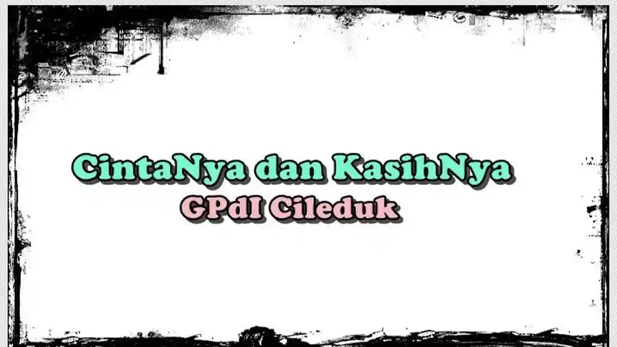 Lirik Lagu CintaNya dan KasihNya - GPdI Cileduk