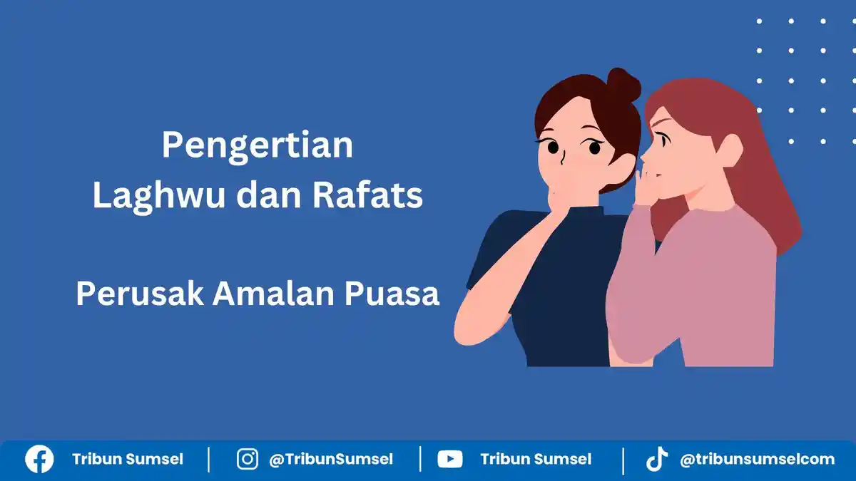 Arti Laghwu dan Rofats, Perbuatan yang Sia-sia dan Buruk, Perusak Amalan Puasa, Begini Penjelasannya