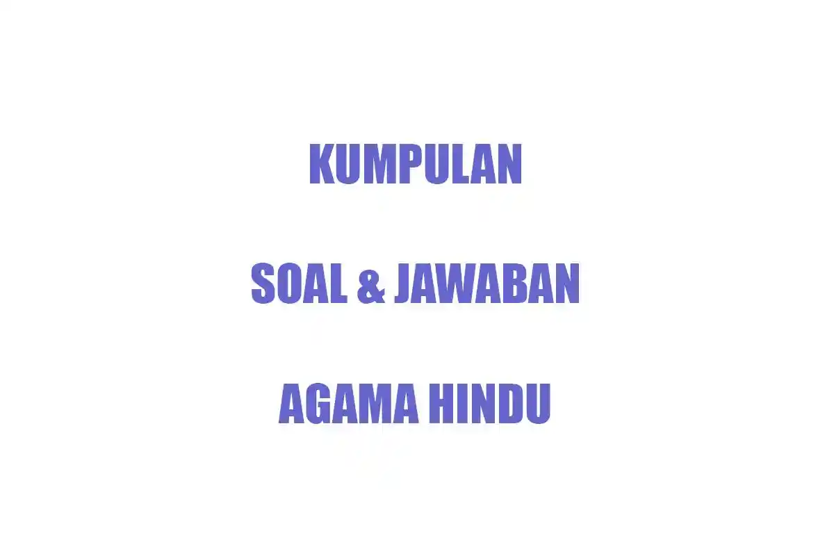 50 SOAL Essay Agama Hindu Kelas 3 Ulangan Semester Terbaru Lengkap Kunci Jawaban Agama Hindu Kls III