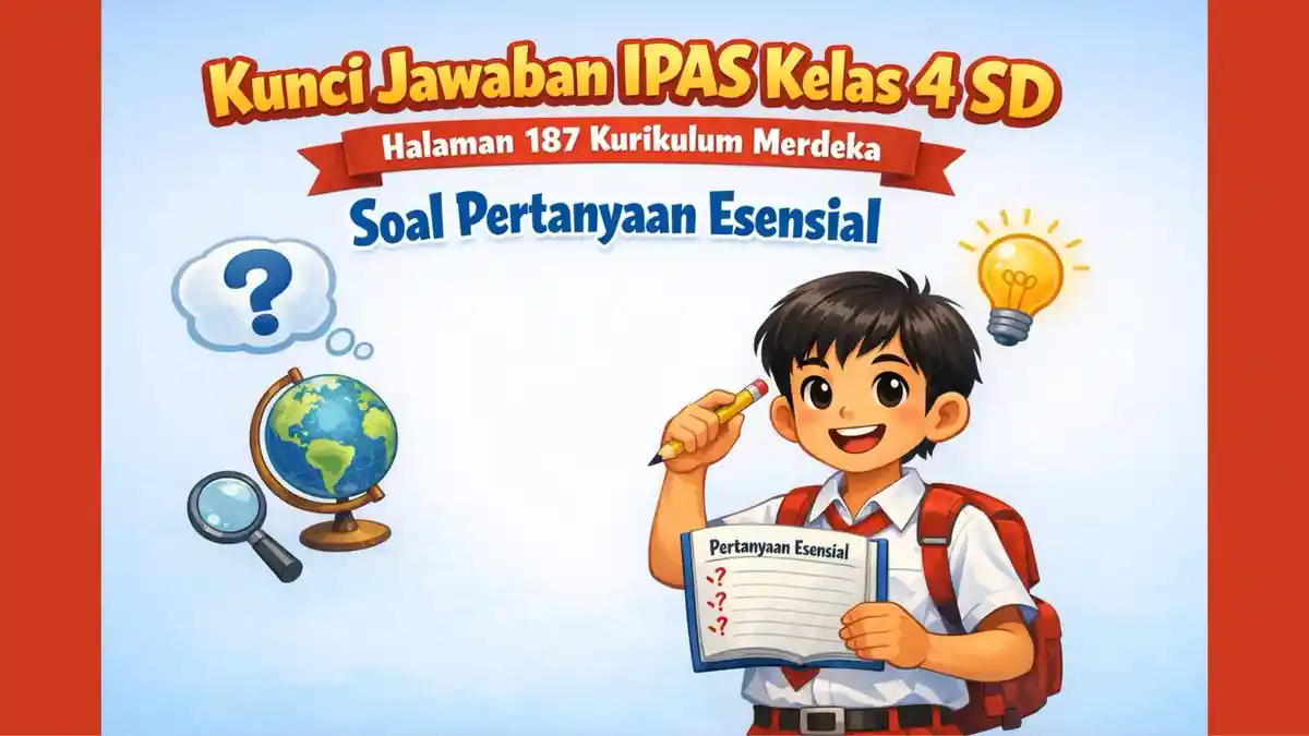 Kunci Jawaban IPAS Kelas 4 SD Halaman 187 Kurikulum Merdeka, Soal ...
