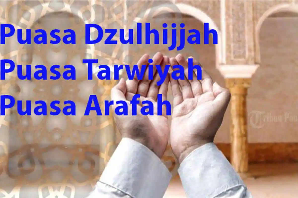 Keutamaan Puasa Dzulhijjah Tarwiyah dan Arafah Sebelum Idul Adha yang Sayang Dilewatkan