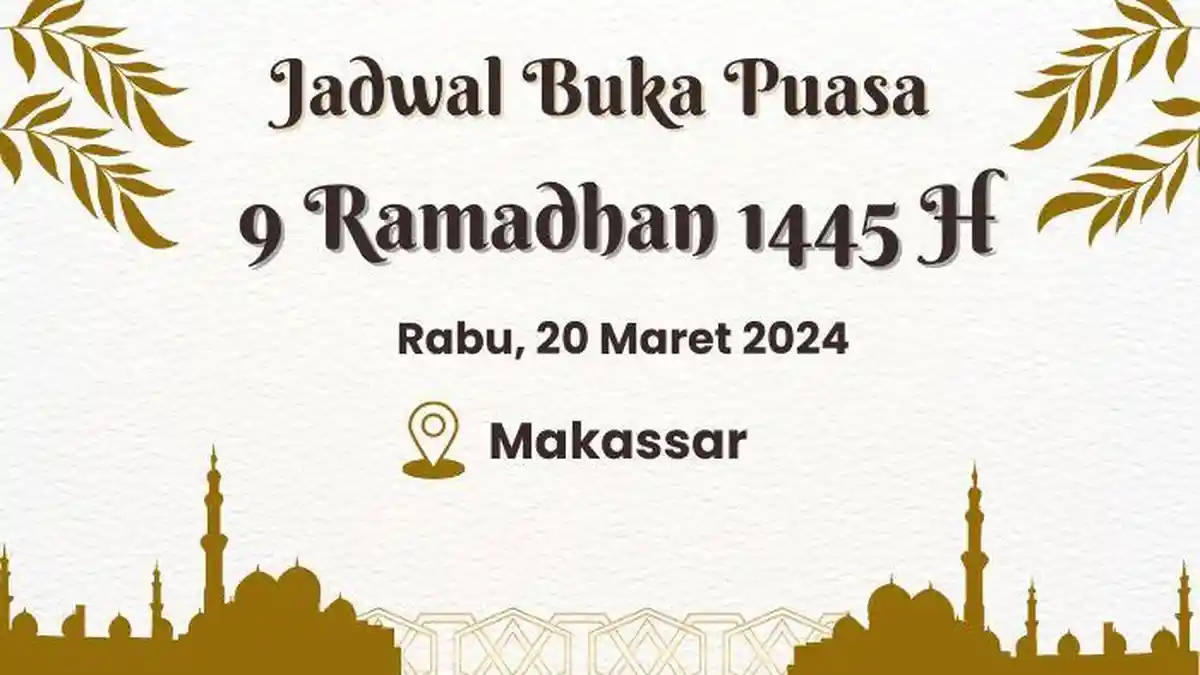 Jadwal Buka Puasa Makassar Rabu, 20 Maret 2024 atau 9 Ramadhan 1445 H