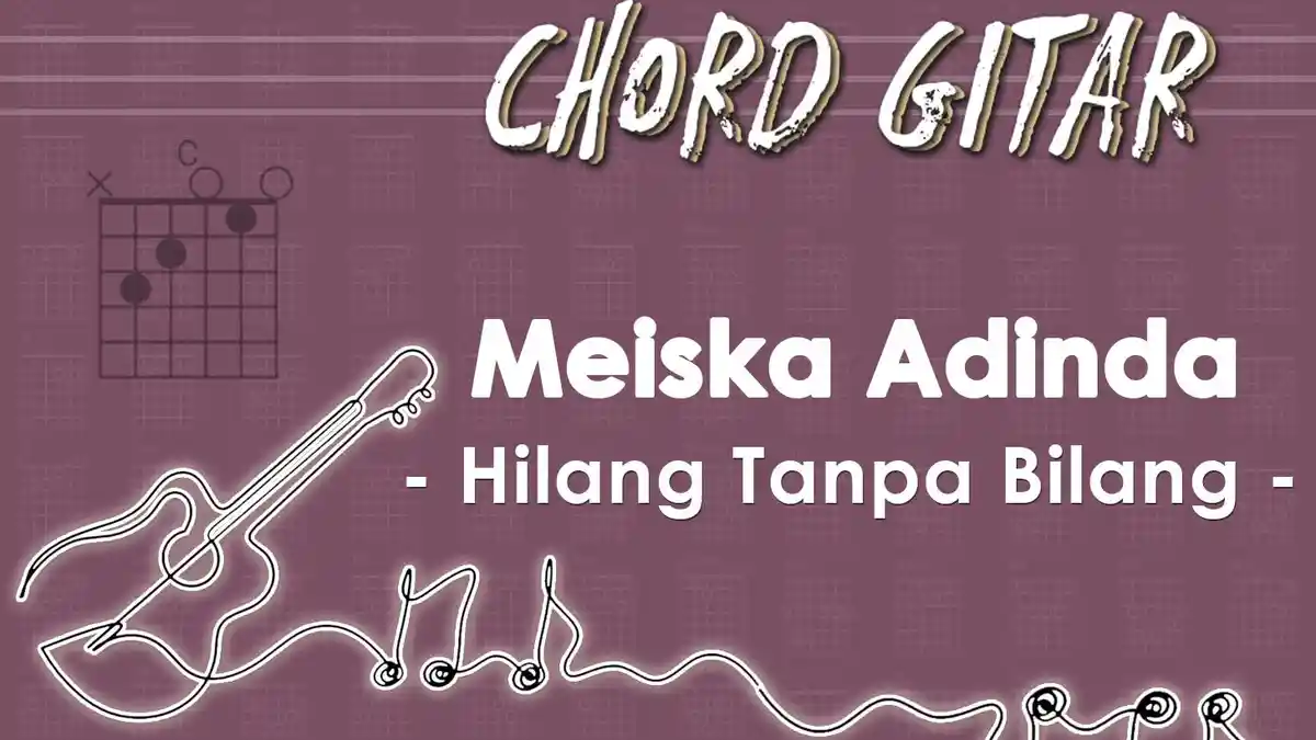 Chord Lagu Hilang Tanpa Bilang - Meiska Adinda - Kunci Gitar C