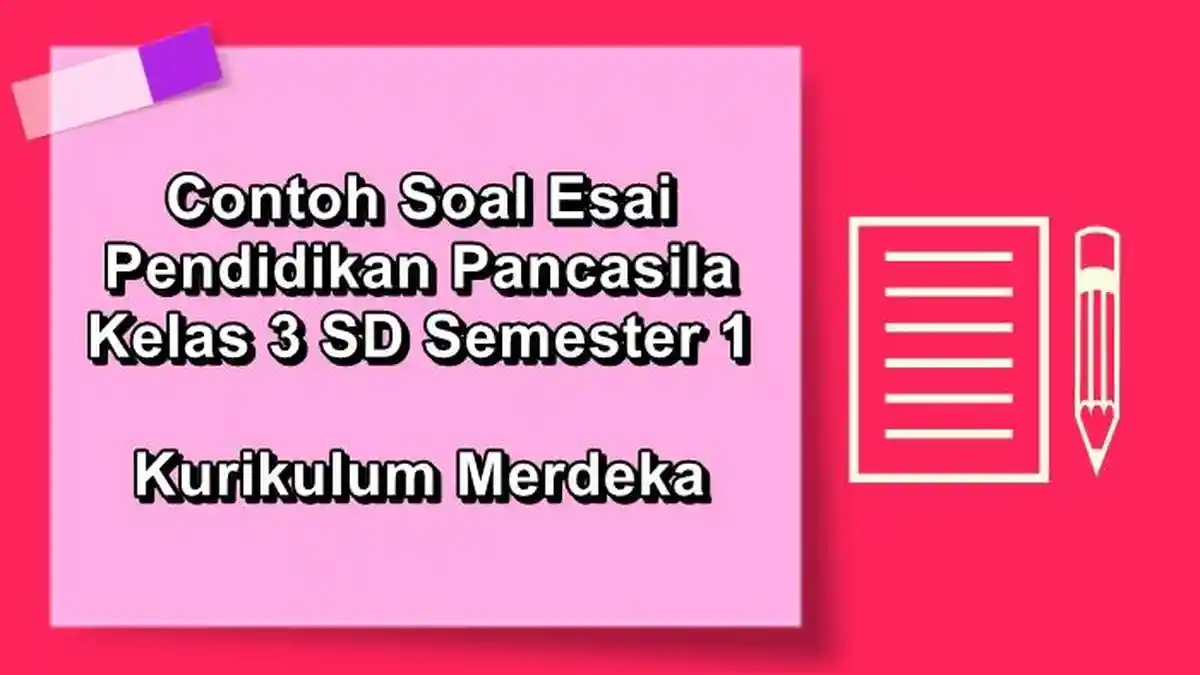 Contoh Soal Esai Pendidikan Pancasila Kelas 3 SD Semester 1 Kurikulum Merdeka