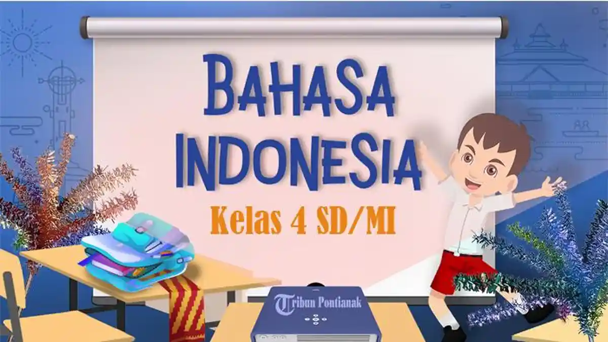 40 SOAL Bahasa Indonesia Kelas 4 SD Semester 2 Kurikulum Merdeka, Kunci ...