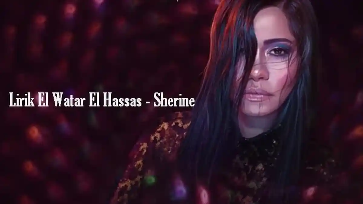 Lirik Lagu El Watar El Hassas - Sherine - Terjemahan Indonesia
