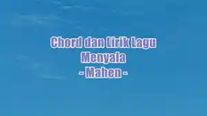 chord-gitar-dan-lirik-lagu-berjudul-Menyala-yang-dinyanyikan-oleh-Mahenx.jpg