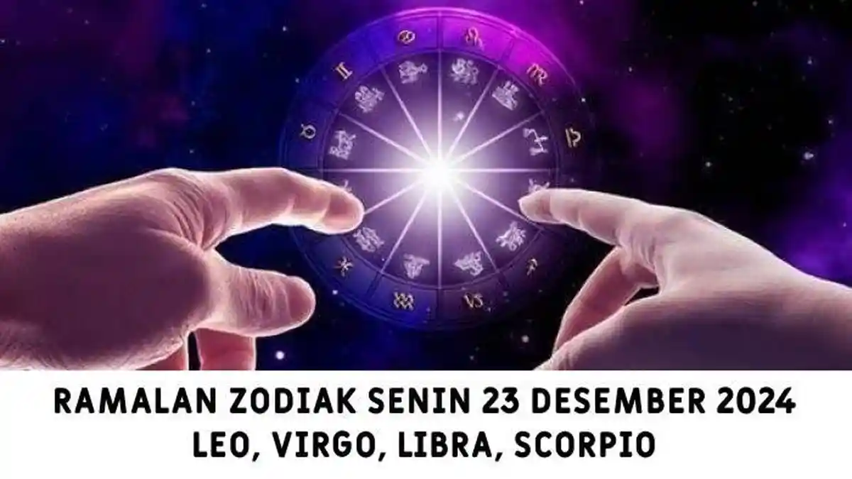 Ramalan Zodiak Leo, Virgo, Libra, Scorpio Besok Senin 23 Desember 2024: Karier Scorpio Moncer