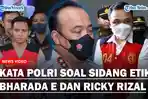 POLRI-Buka-Suara-soal-Sidang-Etik-Bharada-E-dan-Ricky-Rizal-Tunggu-Putusan-Pengadilan.jpg