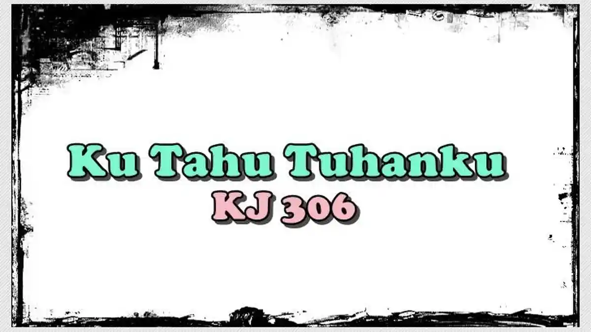 Chord Lagu Ku Tahu Tuhanku - KJ 306