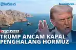 Trump-Ancam-Tenggelamkan-Kapal-yang-Halangi-Blokade-Selat-Hormuz.jpg