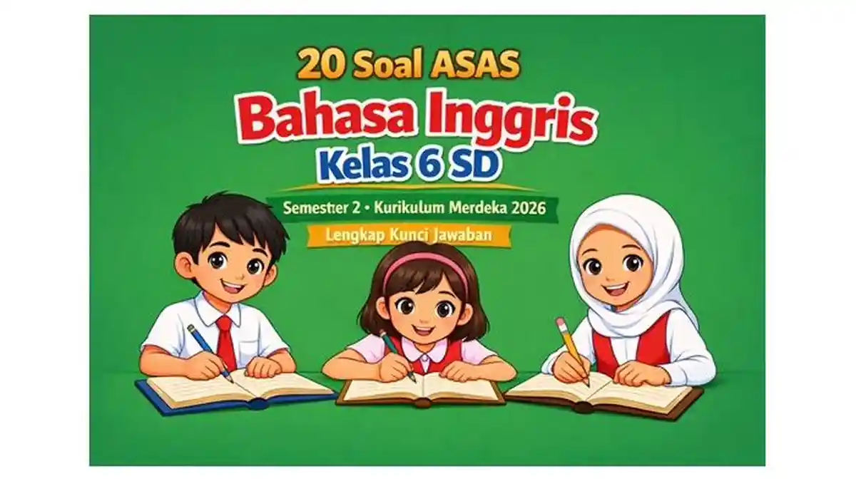 20 Soal ASAS Bahasa Inggris Kelas 6 SD Semester 2 Kurikulum Merdeka 2026 Lengkap Kunci Jawaban