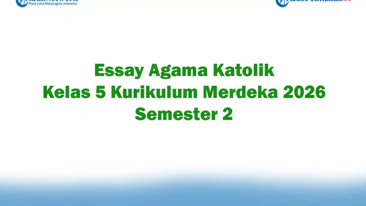 Soal Jawaban 47 Essay Agama Katolik Kelas 5 Kurikulum Merdeka 2026 Semester 2